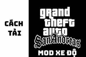 Cách Tải GTA San Mod Xe Độ Trên Điện Thoại Miễn Phí
