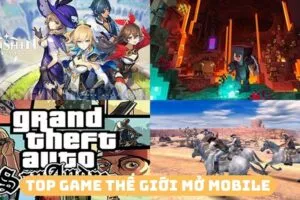 Top Game Thế Giới Mở Mobile Cực Hay – Tự Do Khám Phá Không Giới Hạn