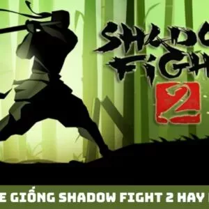 Game Giống Shadow Fight 2 Hay Nhất Mà Bạn Không Thể Bỏ Qua