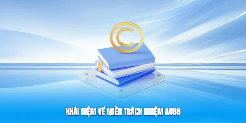 Miễn Trách Nhiệm Au88 – Chi Tiết Quy Định Bảo Vệ Quyền Lợi Người Chơi 1 Khái niệm về miễn trách nhiệm Au88